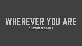 Download lagu 5 Seconds of Summer - Wherever You Are (Lyrics) mp3