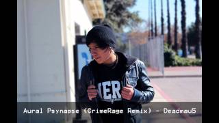 Aural Psynapse (CrimeRage Remix) - Deadmau5