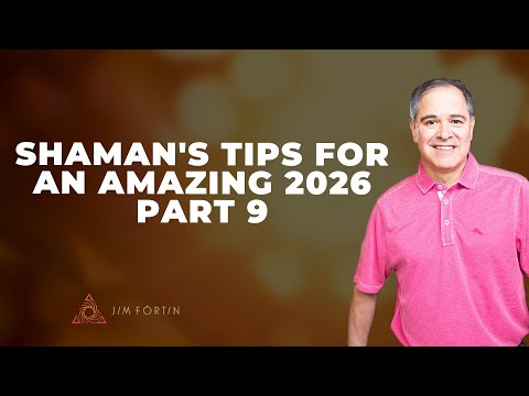 Shaman's Tips For An Amazing 2026, Pt. 9 | EP 454