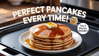 🔥 Best Electric Griddle for Pancakes in 2026 ☑️ TOP 5 ☑️
