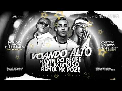 KEVIN DO RECIFE BIEL XCAMOSO REMIX MC POZE  MÚSICA NOVA TOU VOANDO ALTO