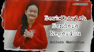 Download lagu BERKIBARLAH BENDERA NEGERIKU (GOMBLOH) Lengkap dengan Lirik - FELICIA CHRISTINE (cover) mp3