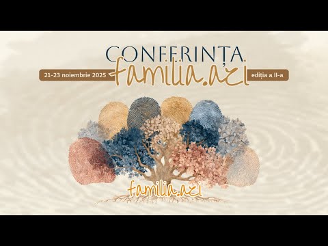 Conferința familia.azi • 22 Noiembrie 2025 • Sesiunea "Momentele critice ale familiei"