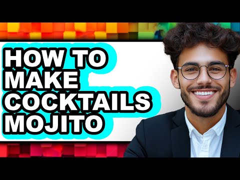 How To Make Cocktails Mojito (Full Guide)