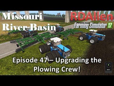 Farming Simulator 17 River Basin E47 - Upgrading the Plowing Crew