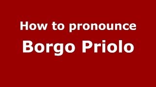 How to pronounce Borgo Priolo