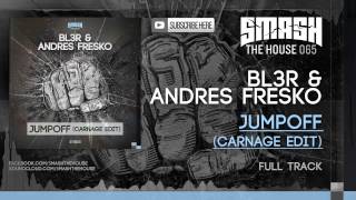 BL3R & Andres Fresko - Jumpoff (Carnage Edit)
