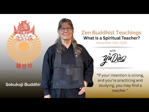 What is a Spiritual Teacher - 11/12/25 by Yu Dao - SokukoJi.org