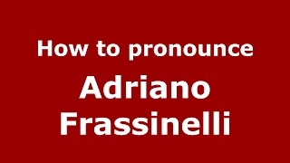 How to pronounce Adriano Frassinelli
