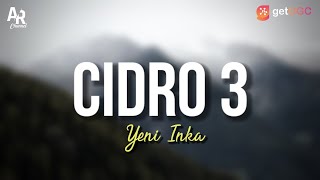 Download lagu Cidro 3 - Yeni Inka (LIRIK) Terbaru mp3