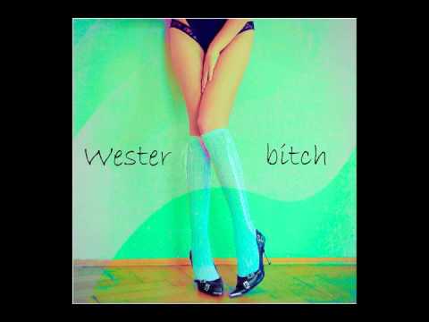 Wester - Bitch (prod. k'kiLLa)