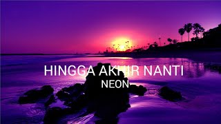 Neon - Hingga Akhir Nanti (OST Aku Cinta Dia)