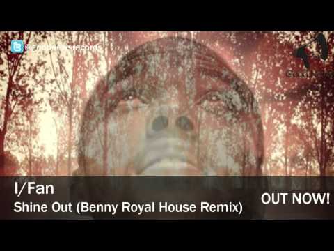 I/Fan - Shine Out (Benny Royal House Remix)
