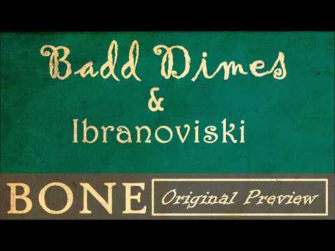 Badd Dimes & Ibranoviski - BONE (ORIGINAL PREVIEW)