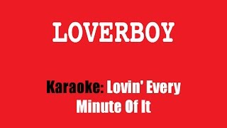 Karaoke: Loverboy / Lovin&#39; Every Minute Of It