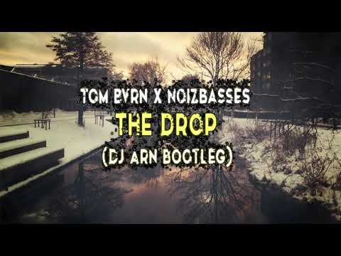 TOM BVRN x NoizBasses - The Drop (Dj Arn Bootleg)