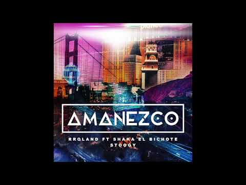 RRoland ft Shaka El bichote Stoogy - Amanezco