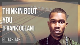 Guitar Tab: How to play Thinkin Bout You by Frank Ocean