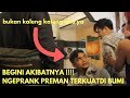 PREMAN TERKUAT DI BUMI KENA PRANK FEAT ARIF MUHAMMAD