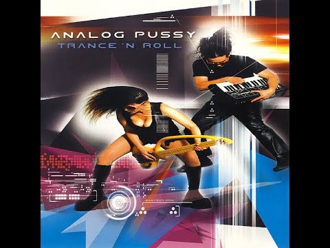 Analog Pussy - Trance 'N Roll (2004) [Full Album]