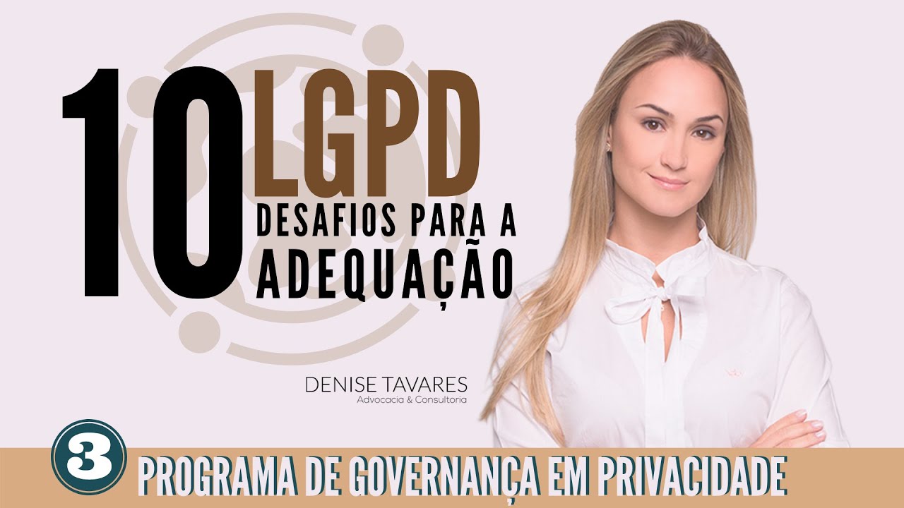 LGPD: TOP 10 DESAFIOS PARA A ADEQUAÇÃO (4/11: PROGRAMA DE GOVERNANÇA EM PRIVACIDADE)