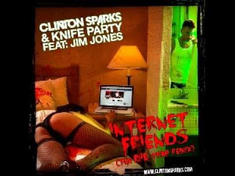 Clinton Sparks & Knife Party Feat. Jim Jones - Internet Friends (The Die Trap) (Remix)