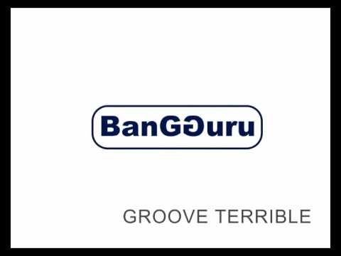 groove terrible - BanGGuru