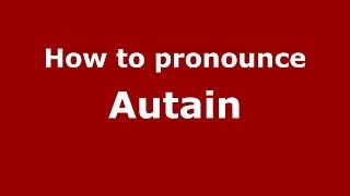 How to pronounce Autain