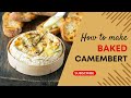 How To Make Baked Camembert