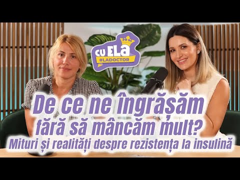 Cu Ela la doctor #47   Rezistența la insulină   De ce ne îngrășăm   Dr  Diana Artene