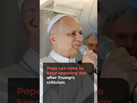 Pope Leo vows to keep opposing war after Trump’s criticism