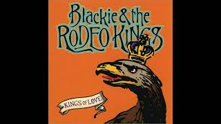 Blackie &amp; the Rodeo Kings⭐Kings of Love⭐King of Love⭐. ((*2012*))