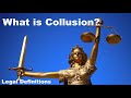 What is Collusion? [legal terminology explained]