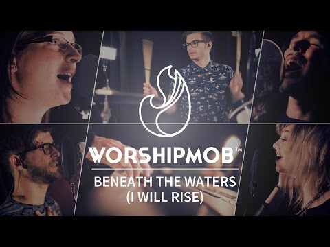 Beneath the Waters (I Will Rise) - Hillsong + Spontaneous | WorshipMob