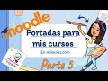 ✨5️⃣😎moodle portadas para mis cursos parte 5