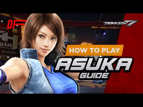 ASUKA KAZAMA Guide by [ Fergus2k8 ] | Tekken 7 | DashFight | All you need to know