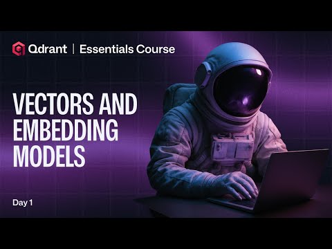 Qdrant Essentials | Creating Vectors and Embeddings for Vector Search in Qdrant