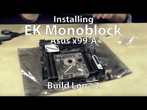 Installing EK Mono Block on Asus x99-A - Build Log 2