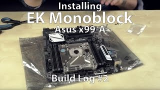 Installing EK Mono Block on Asus x99-A - Build Log 2