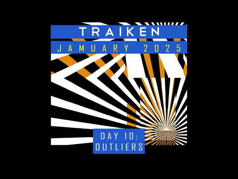 Traiken - Outliers (Jamuary 2025 Day 10)