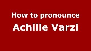 How to pronounce Achille Varzi
