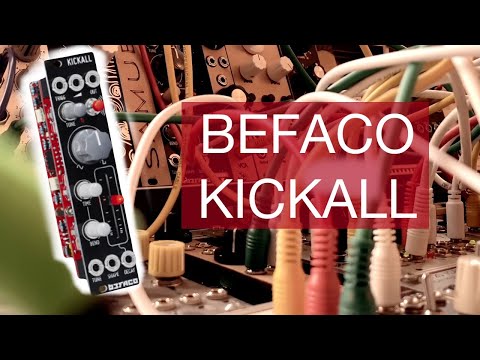 Befaco Kickall is great! Eurorack jam.