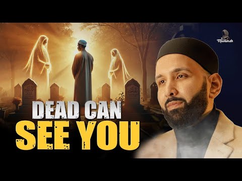 Dead People Hear You, See You & Miss You? – The Reality of Barzakh Explained! - Dr. Omar Suleiman