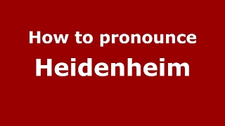 How to pronounce Heidenheim
