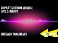 Best Remix Of II CHOGADA TARA II Song Dj Harry Ft Dj Pratish From Mumbai