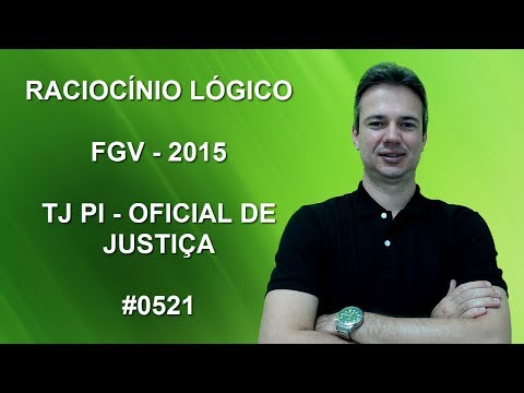 0521 - FGV - 2015 - TJ/PI - RACIOCÍNIO LÓGICO (www.gurudamatematica.com.br)