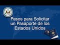 Pasos para solicitar un pasaporte de los Estados Unidos