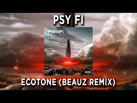 Psy Fi - Ecotone (Beauz Remix)