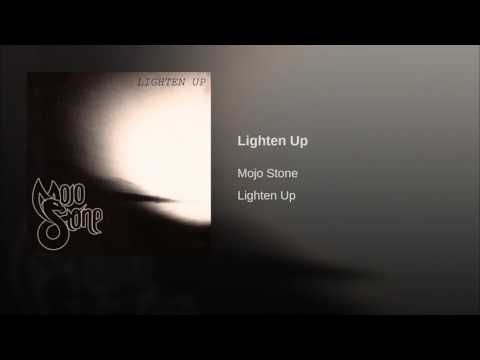 MOJO STONE - "Lighten Up"
