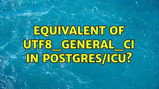 Equivalent of utf8_general_ci in Postgres/ICU?